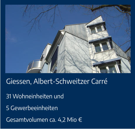 Giessen, Albert-Schweitzer Carré 31 Wohneinheiten und5 GewerbeeinheitenGesamtvolumen ca. 4,2 Mio €