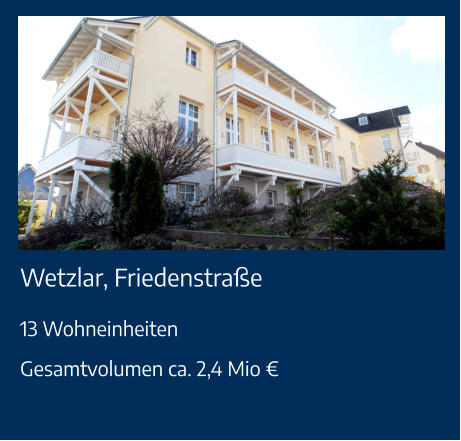 Wetzlar, Friedenstraße 13 WohneinheitenGesamtvolumen ca. 2,4 Mio €