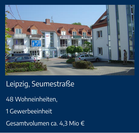 Leipzig, Seumestraße 48 Wohneinheiten,1 GewerbeeinheitGesamtvolumen ca. 4,3 Mio €