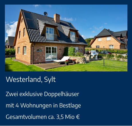 Westerland, Sylt Zwei exklusive Doppelhäusermit 4 Wohnungen in BestlageGesamtvolumen ca. 3,5 Mio €