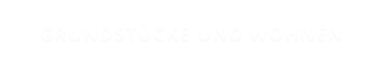 GRUNDSTÜCKE UND WOHNEN